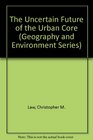 The Uncertain Future of the Urban Core