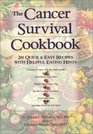 The Cancer Survival Cookbook 200 Quick  Easy Recipes With Helpful Eating Hints