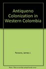 Antiqueno Colonization in Western Colombia