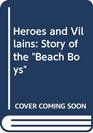 Heroes and Villains  The True Story of the Beach Boys