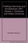 Fielding's Bermuda and the Bahamas 1987 Rachel J Christmas and Walter Christmas