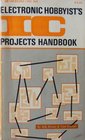 Electronic Hobbyist's Integrated Circuit Project Handbook