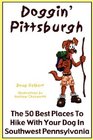 Doggin' Pittsburgh The 50 Best Places to Hike With Your Dog in Southwestern Pennsylvania
