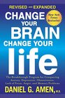 Change Your Brain Change Your Life  The Breakthrough Program for Conquering Anxiety Depression Obsessiveness Anger and Impulsiveness