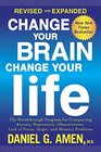 Change Your Brain, Change Your Life (Revised and Updated Edition): The Breakthrough Program for Conquering Anxiety, Depression, Obsessiveness, Anger, and Impulsiveness