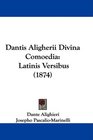 Dantis Aligherii Divina Comoedia Latinis Versibus