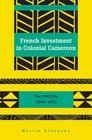 French Investment in Colonial Cameroon The FIDES Era