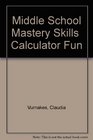 Middle School Mastery Skills  Calculator Fun