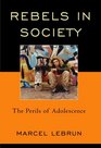 Rebels in Society The Perils of Adolescence
