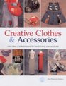 Creative Clothes and Accessories New Ideas and Techniques for Transforming Your Wardrobe