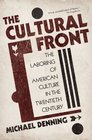 The Cultural Front The Laboring of American Culture in the Twentieth Century