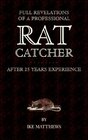 Full Revelations of a Professional RatCatcher After 25 Years' Experience