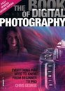 The Book of Digital Photography Everything You Need to Know from Beginner to Pro