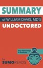 Summary of William Davis MD's Undoctored Key Takeaways  Analysis