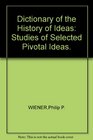 Dictionary of the History of Ideas Studies of Selected Pivotal Ideas