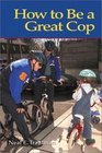 How to Be a Great Cop