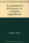 A consumer's dictionary of cosmetic ingredients