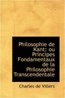 Philosophie de Kant ou Principes Fondamentaux de la Philosophie Transcendentale