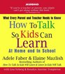 How to Talk So Kids Can Learn  At Home and In School