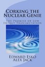 Corking the Nuclear Genie The Promise of Low Energy Transmutation