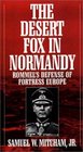 The Desert Fox in Normandy Rommel's Defense of Fortress Europe