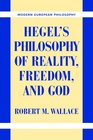 Hegel's Philosophy of Reality Freedom and God