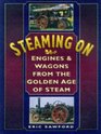 Steaming on Engines and Wagons of the Great Age of Steam Power