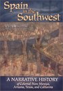 Spain in the Southwest A Narrative History of Colonial New Mexico Arizona Texas and Californi