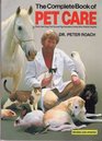 The Complete Book of Pet Care Birds Cats Fish Dogs Guinea Pigs Hamsters Horses Mice Rabbits Reptiles
