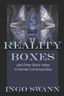 Reality Boxes And Other Black Holes in Human Consciousness
