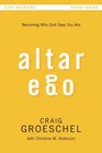 Altar Ego Study Guide Becoming Who God Says You Are