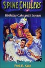 Birthday Cake and I Scream (Katz, Fred E. Spine Chillers, 7.)