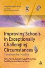 Improving Schools in Exceptionally Challenging Circumstances Tales from the Frontline