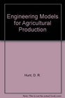 Engineering Models for Agricultural Production