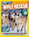 National Geographic Kids Mission Wolf Rescue All About Wolves and How to Save Them