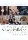 The Duke Encyclopedia of New Medicine Conventional and Alternative Medicine for All Ages