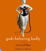 Gods Behaving Badly A Novel