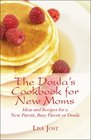 The Doula's Cookbook for New Moms: Ideas and Recipes for a New Parent, Busy Parent or Doula