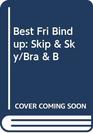 Best Fri Bind Up  Skip and Sky/Bra and B