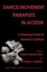 Dance/Movement Therapists in Action A Working Guide to Research Options