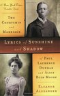 Lyrics of Sunshine and Shadow  The Courtship and Marriage of Paul Lawrence Dunbar and Alice Ruth Moore