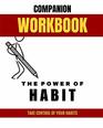 Companion Workbook  The Power of Habit Take control of your habits