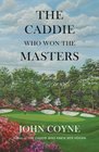 The Caddie Who Won The Masters