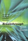 Breakthrough  Stories and Strategies of Radical Innovation