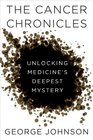 The Cancer Chronicles Unlocking Medicine's Deepest Mystery