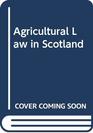 Agnew of Lochnaw Agricultural Law in Scotland