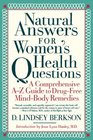 Natural Answers for Women's Health Questions A Comprehensive AZ Guide to DrugFree MindBody Remedies