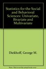 Statistics for the Social and Behavioral Sciences Univariate Bivariate Multivariate