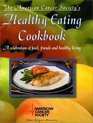 The American Cancer Society's Healthy Eating Cookbook A Celebration of Food Friends and Healthy Living