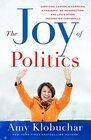 The Joy of Politics Surviving Cancer a Campaign a Pandemic an Insurrection and Life's Other Unexpected Curveballs